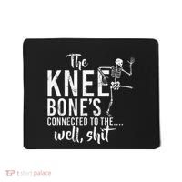The Knee BoneS Connected To The Well Shit Amputee Gifts Mousepad thumb 0