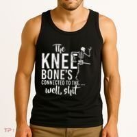 The Knee BoneS Connected To The Well Shit Amputee Gifts Tank Top thumb 3
