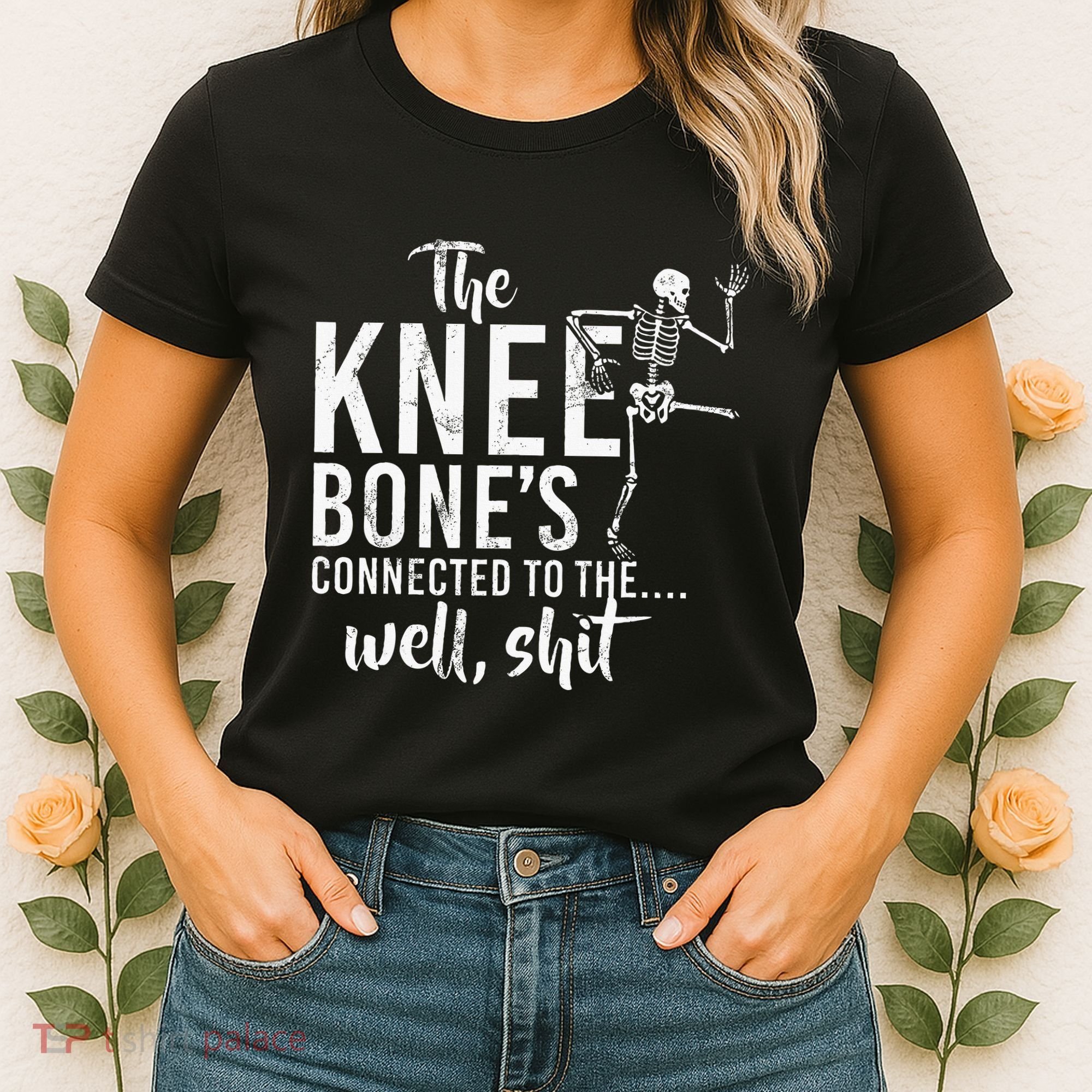 The Knee BoneS Connected To The Well Shit Amputee Gifts Women's T-Shirt