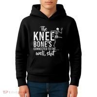 The Knee BoneS Connected To The Well Shit Amputee Gifts Kids Hoodie thumb 4