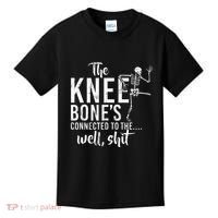 The Knee BoneS Connected To The Well Shit Amputee Gifts Kids T-Shirt thumb 0