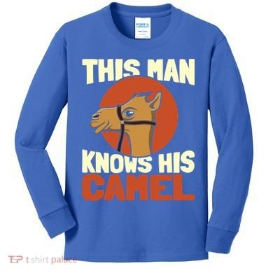 This Knows His Camels Gift Dromedary Dessert Camel Funny Gift Kids Long Sleeve Shirt