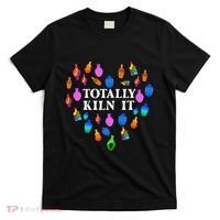 Totally Kiln It Ceramic Pottery Artist Art Lover Expert T-Shirt thumb 0