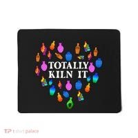Totally Kiln It Ceramic Pottery Artist Art Lover Expert Mousepad thumb 0