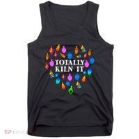 Totally Kiln It Ceramic Pottery Artist Art Lover Expert Tank Top thumb 0