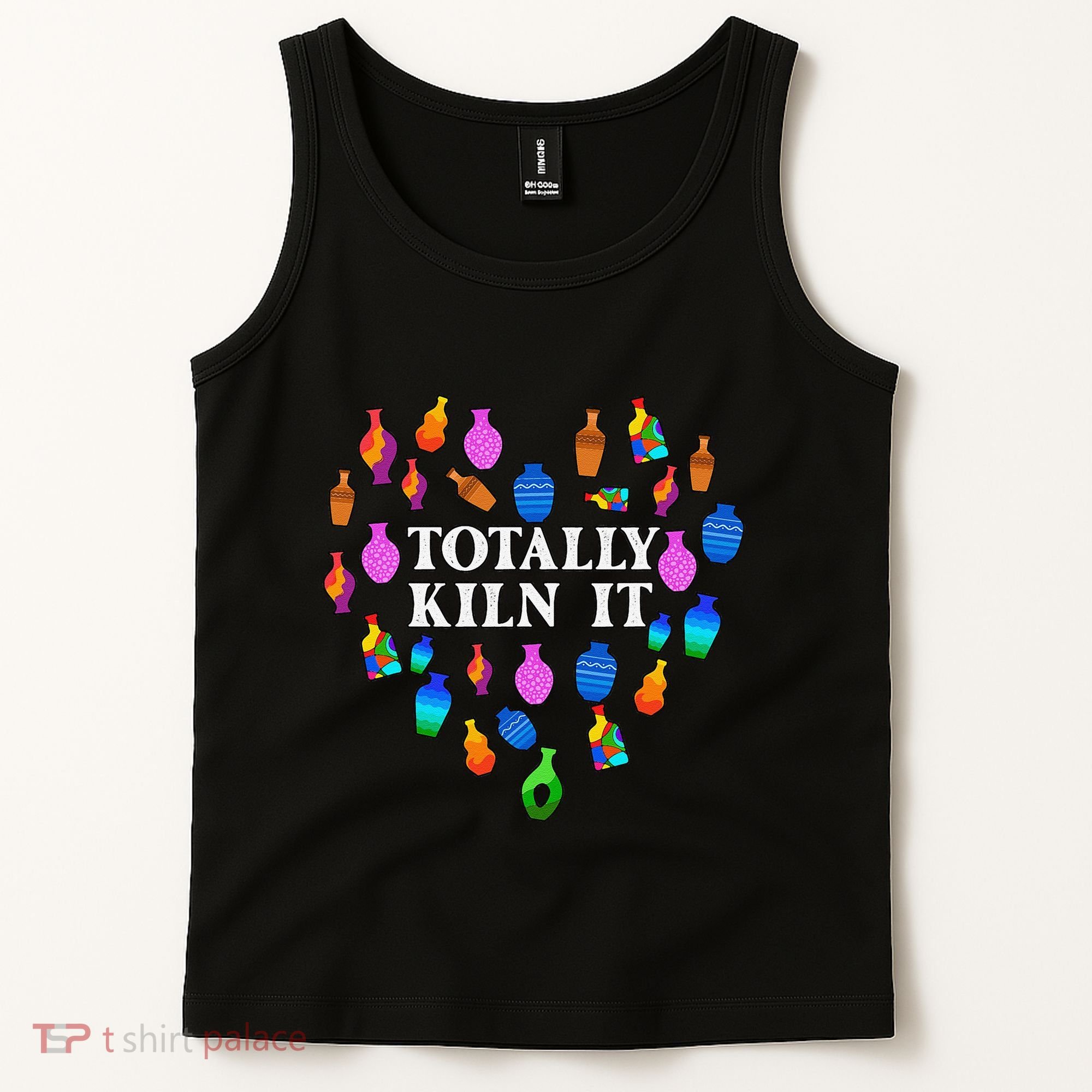 Totally Kiln It Ceramic Pottery Artist Art Lover Expert Tank Top