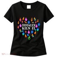 Totally Kiln It Ceramic Pottery Artist Art Lover Expert Women's T-Shirt thumb 0