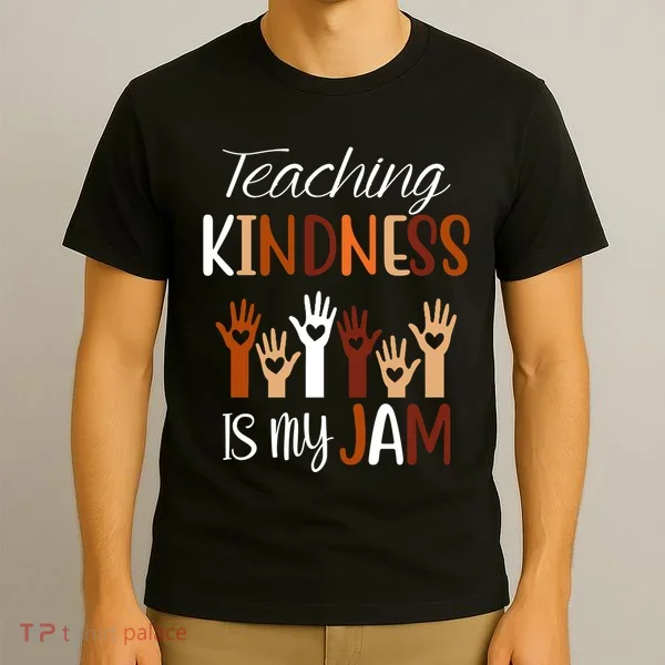 Teaching Kindness Is My Jam T-Shirt