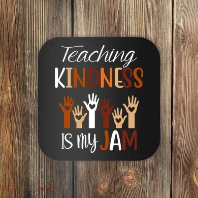 Teaching Kindness Is My Jam Coaster