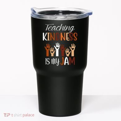Teaching Kindness Is My Jam Tumbler