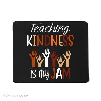 Teaching Kindness Is My Jam Mousepad
