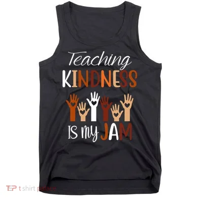 Teaching Kindness Is My Jam Tank Top