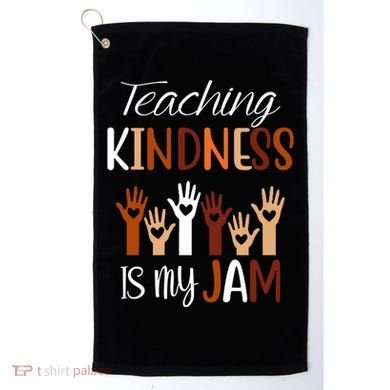 Teaching Kindness Is My Jam Golf Towel