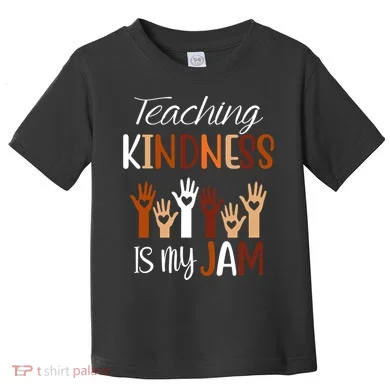 Teaching Kindness Is My Jam Toddler T-Shirt