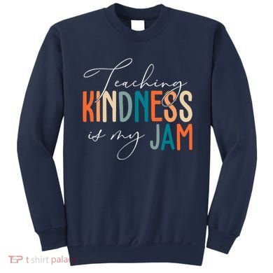 Teaching Kindness Is My Jam Sweatshirt