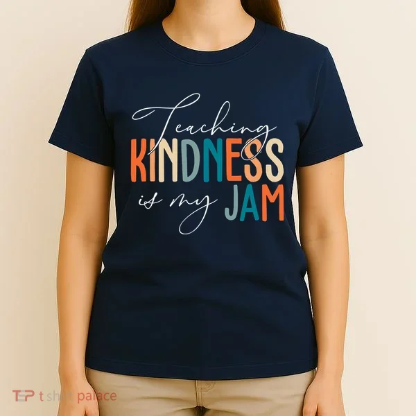 Teaching Kindness Is My Jam T-Shirt