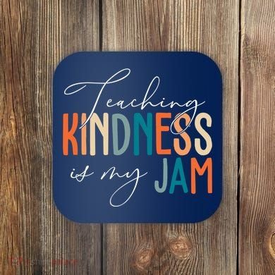Teaching Kindness Is My Jam Coaster