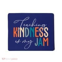 Teaching Kindness Is My Jam Mousepad thumb 0