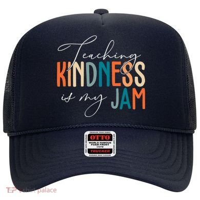 Teaching Kindness Is My Jam Hat