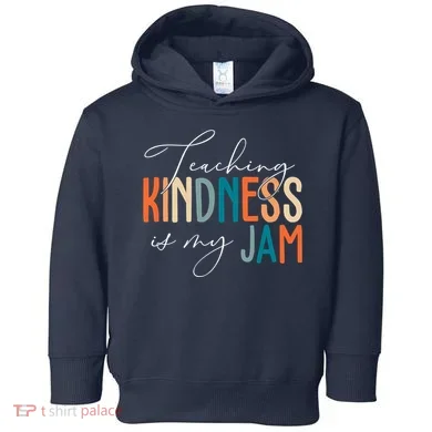 Teaching Kindness Is My Jam Toddler Hoodie