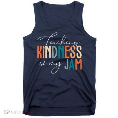 Teaching Kindness Is My Jam Tank Top