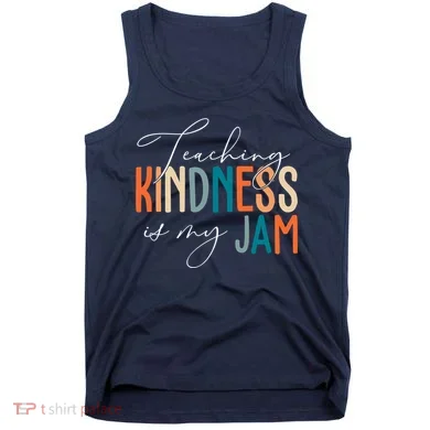 Teaching Kindness Is My Jam Tank Top