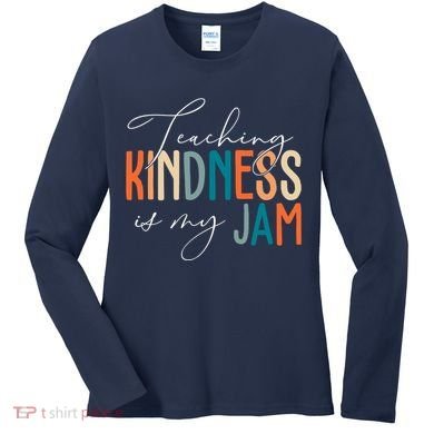 Teaching Kindness Is My Jam Women's Long Sleeve Shirt
