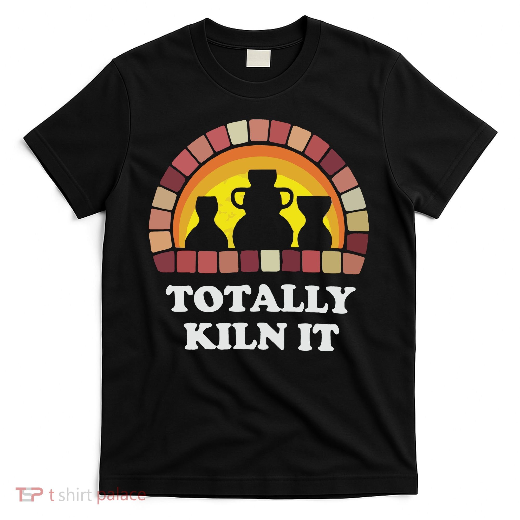 Totally Kiln It La Poterie T-Shirt