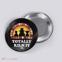 Totally Kiln It La Poterie Button thumb 0