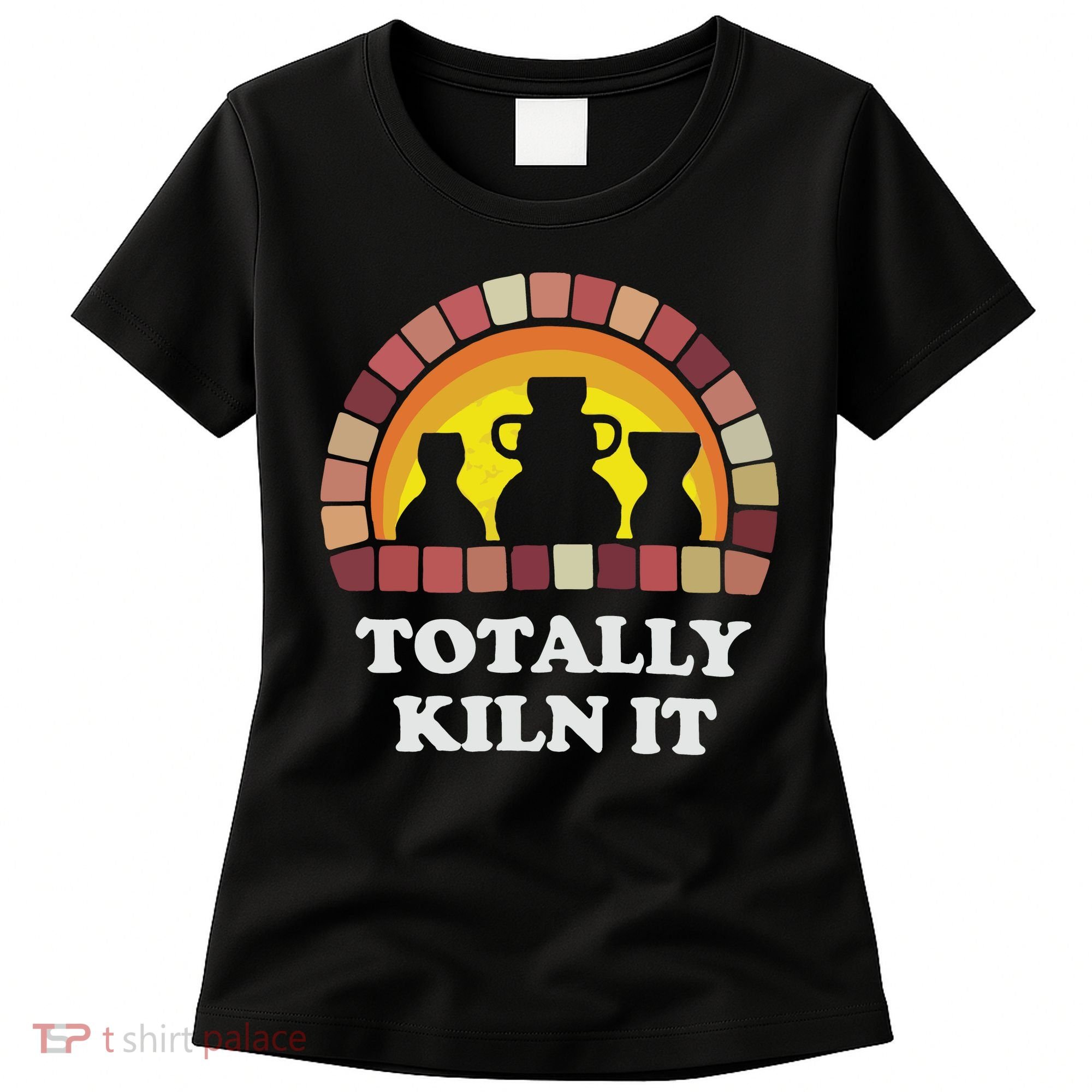 Totally Kiln It La Poterie Women's T-Shirt