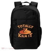 Totally Kiln It Funny Pottery Ceramics Artist Gift Funny Gift Backpack thumb 0