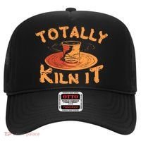 Totally Kiln It Funny Pottery Ceramics Artist Gift Funny Gift Hat thumb 0