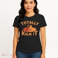 Totally Kiln It Funny Pottery Ceramics Artist Gift Funny Gift Women's T-Shirt thumb 4