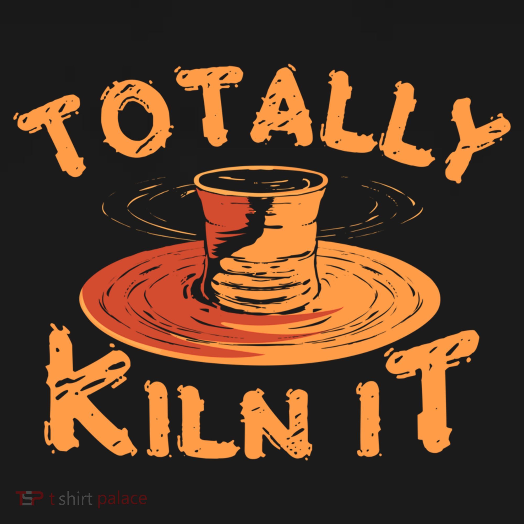 Totally Kiln It Funny Pottery Ceramics Artist Gift Funny Gift Kids T-Shirt