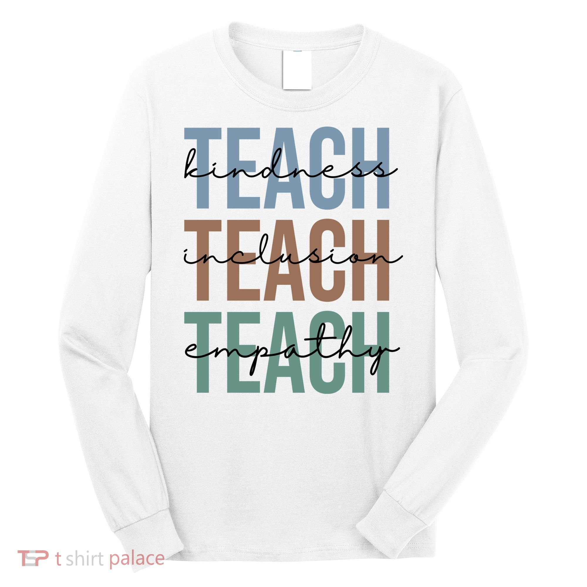 Teach Kindness Inclusion Empathy Long Sleeve Shirt