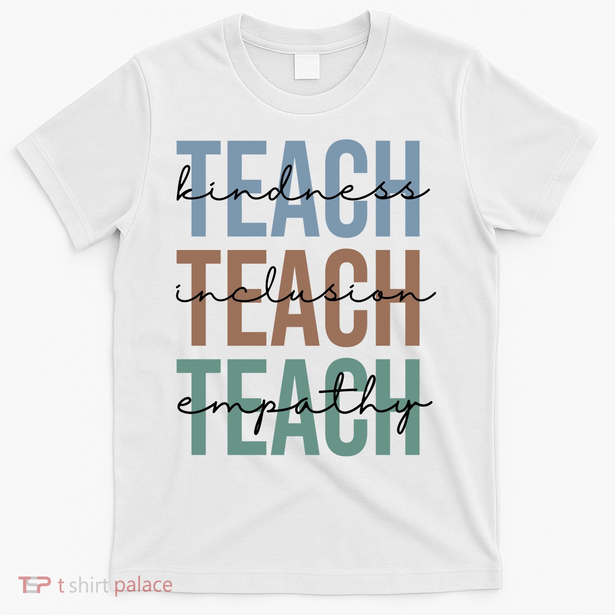 Teach Kindness Inclusion Empathy T-Shirt