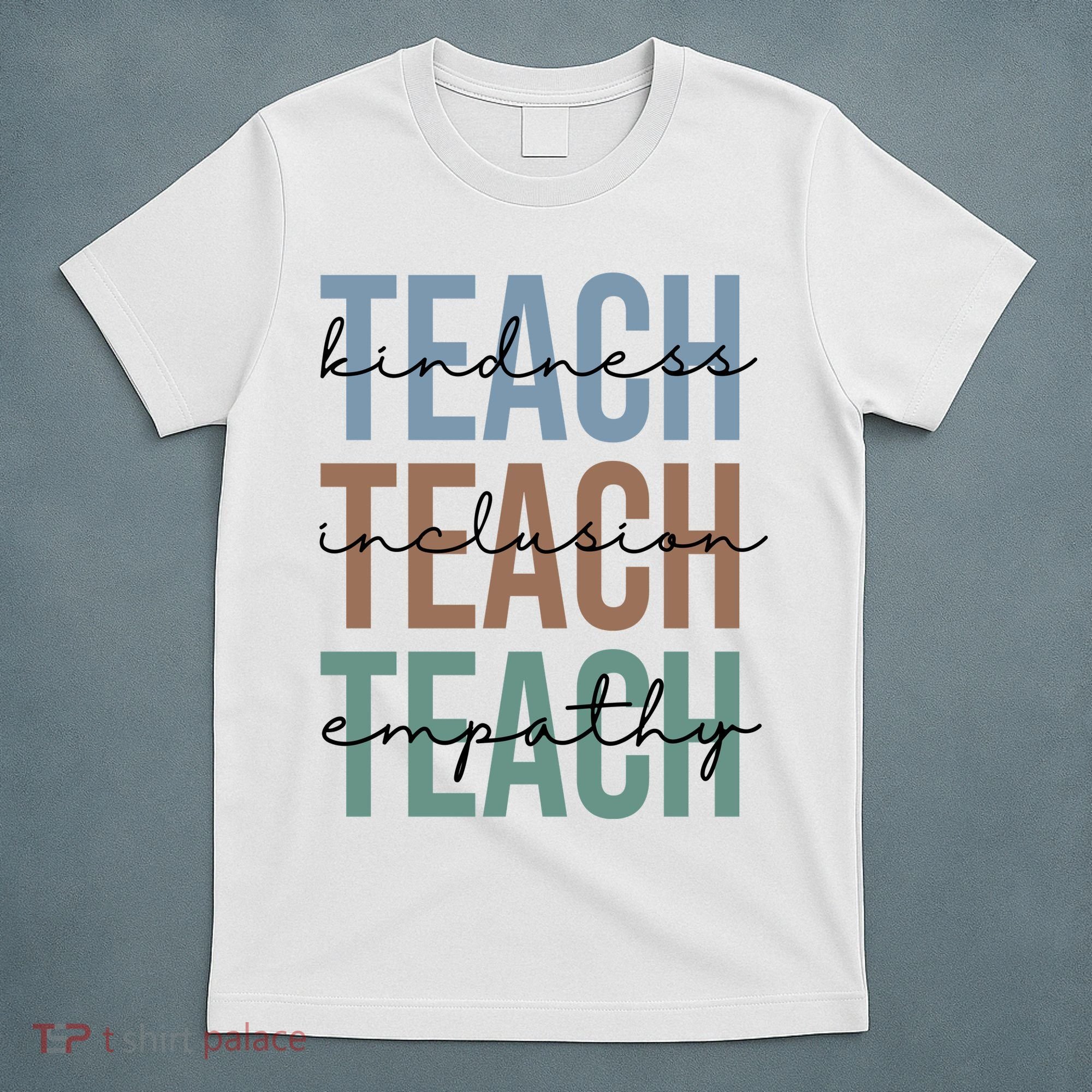 Teach Kindness Inclusion Empathy T-Shirt