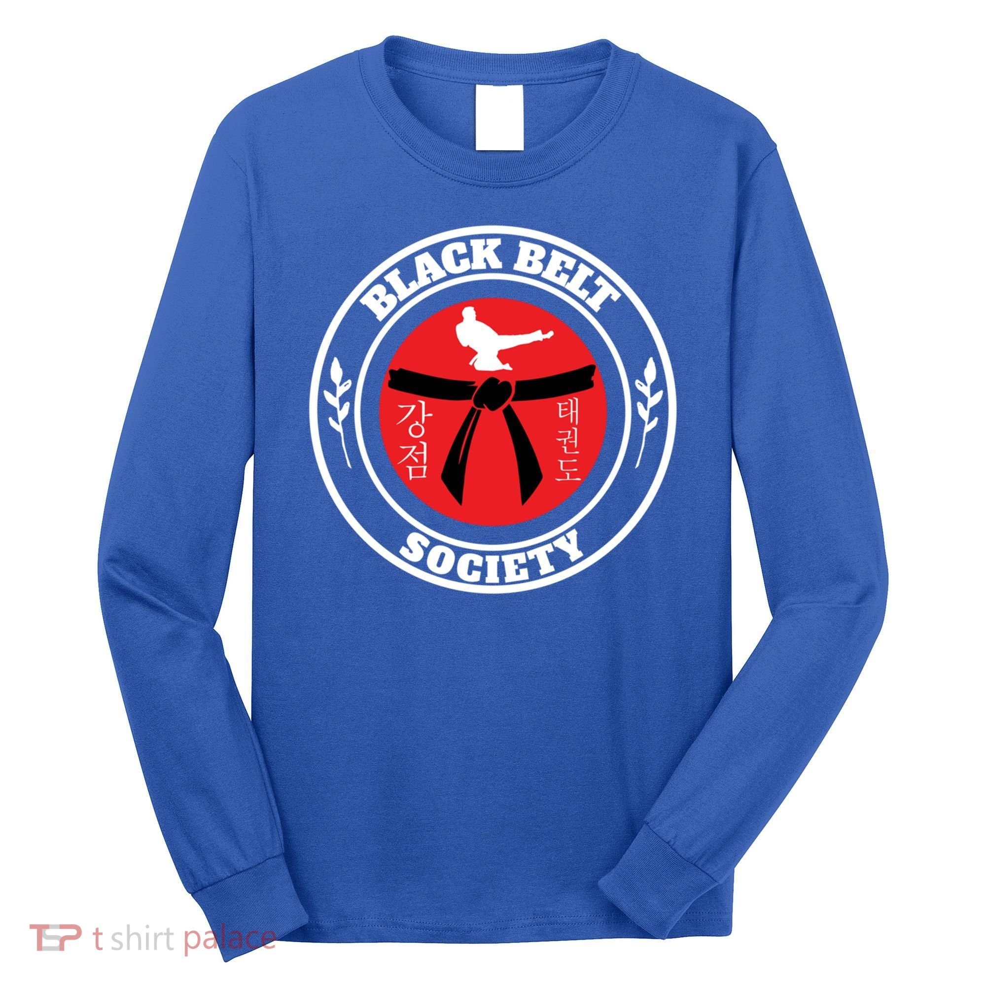 Tkd Korean Martial Arts Tae Kwon Do Fighter Black Belt Funny Gift Long Sleeve Shirt