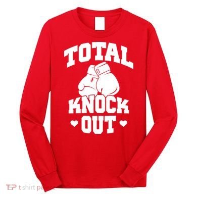 Total Knock Out Boxing Cute Gift Long Sleeve Shirt