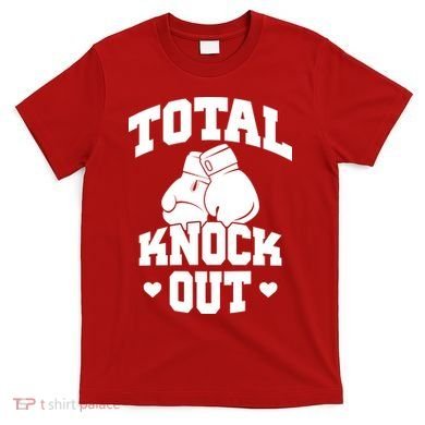 Total Knock Out Boxing Cute Gift T-Shirt