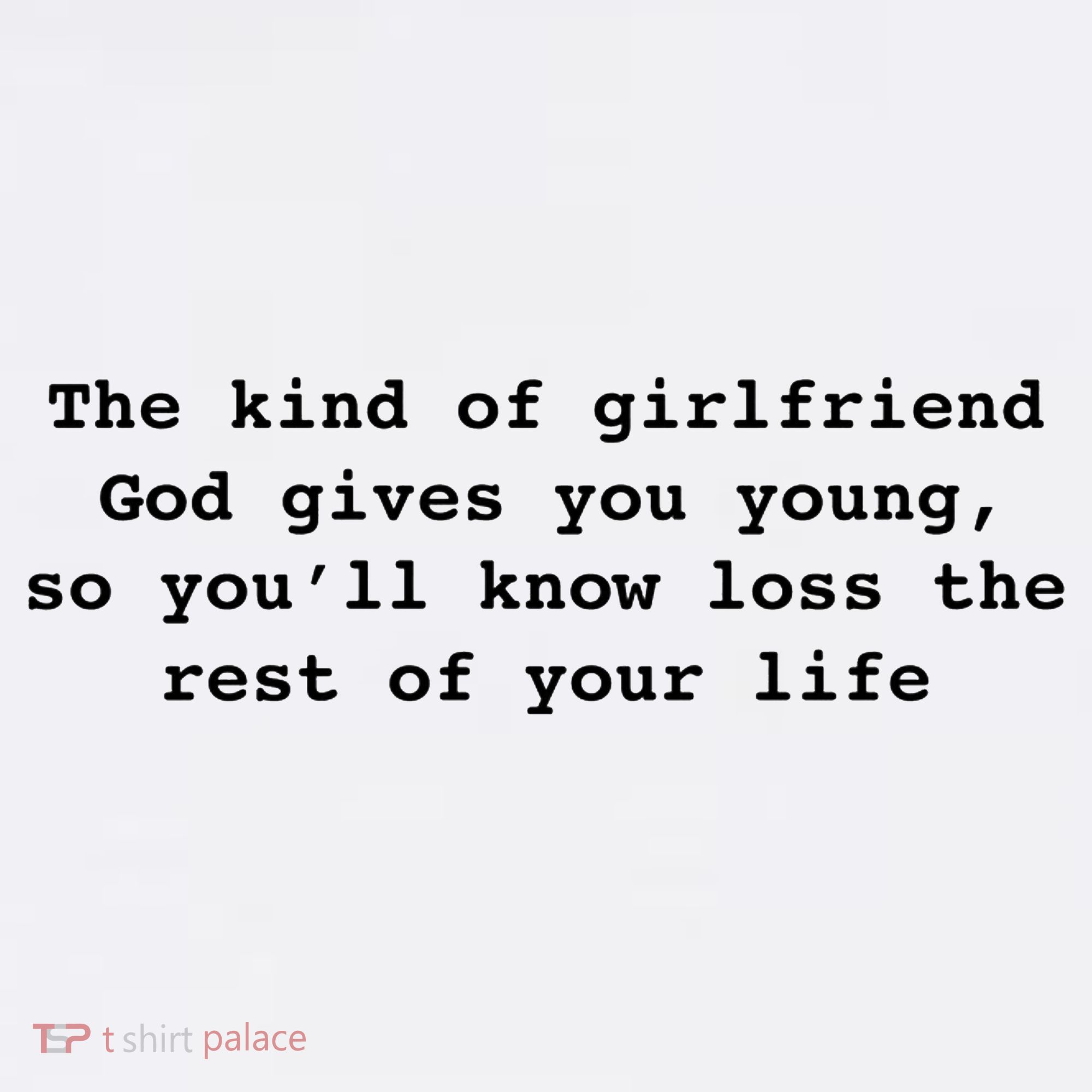 The Kind Of Girlfriend God Gives You Young So Youll Know Loss The Rest Women's Hoodie