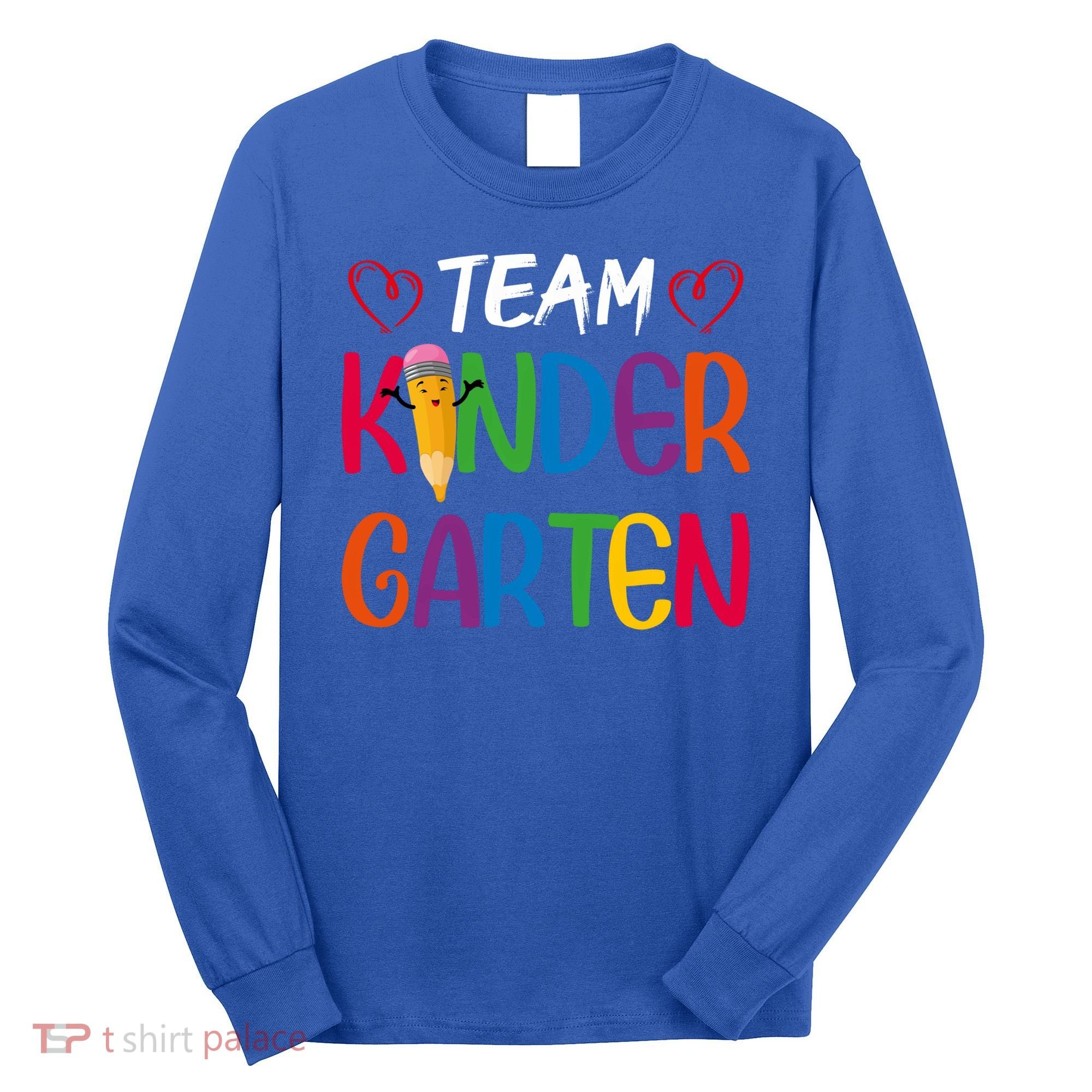 Team Kindergarten Teachers Funny Kindergarten Teacher Gift Long Sleeve Shirt
