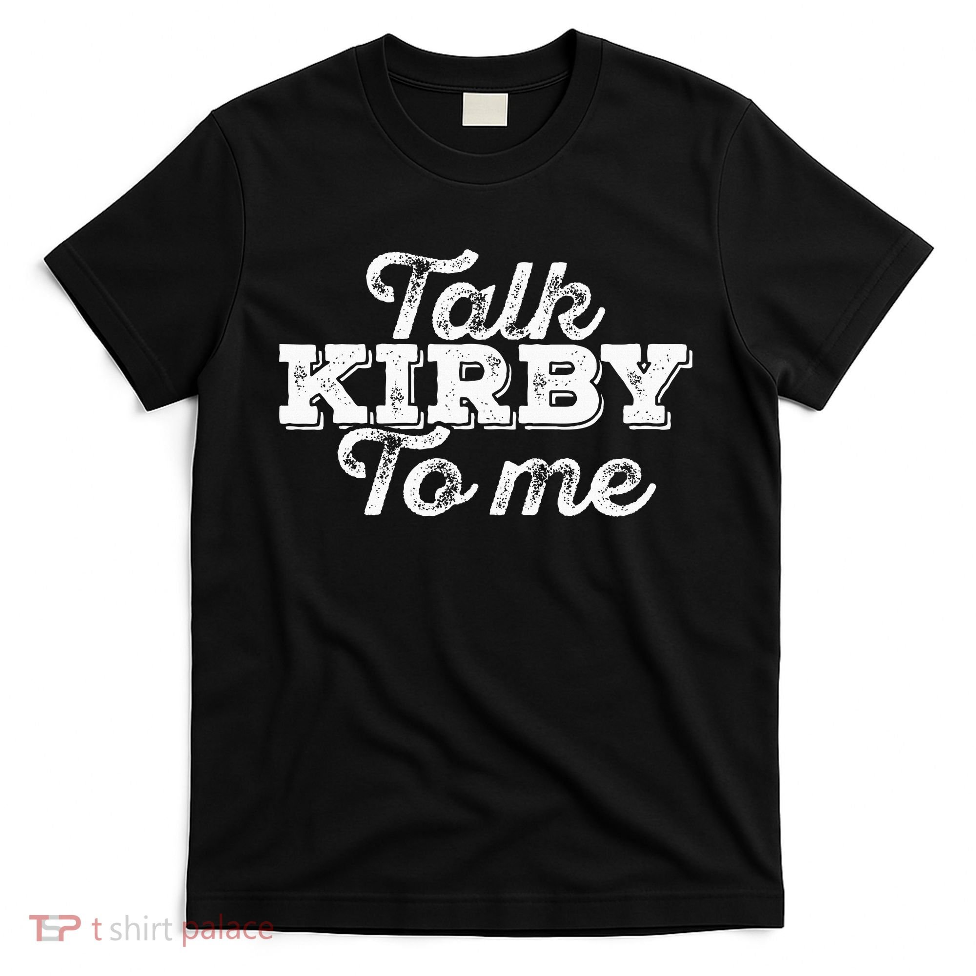 Talk Kirby To Me Funny American Football Fans T-Shirt