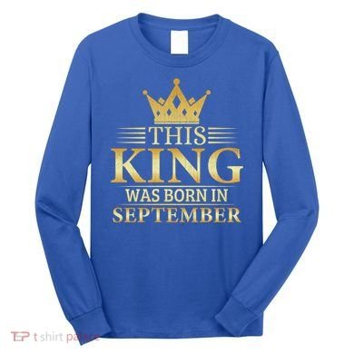 This King Was Born In September Birthday Celebration Gift Long Sleeve Shirt