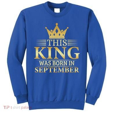 This King Was Born In September Birthday Celebration Gift Sweatshirt