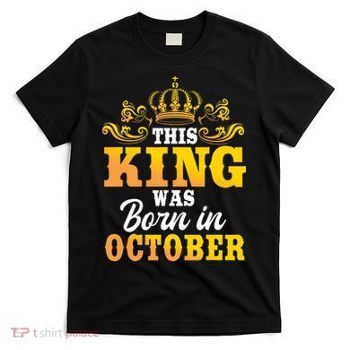 This King Was Born In October Birthday Party Celebration T-Shirt
