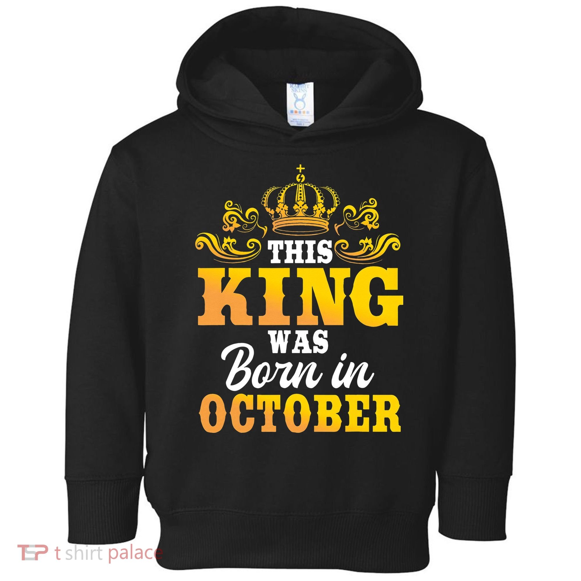 This King Was Born In October Birthday Party Celebration Toddler Hoodie