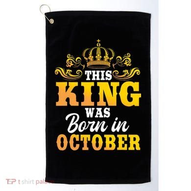 This King Was Born In October Birthday Party Celebration Golf Towel