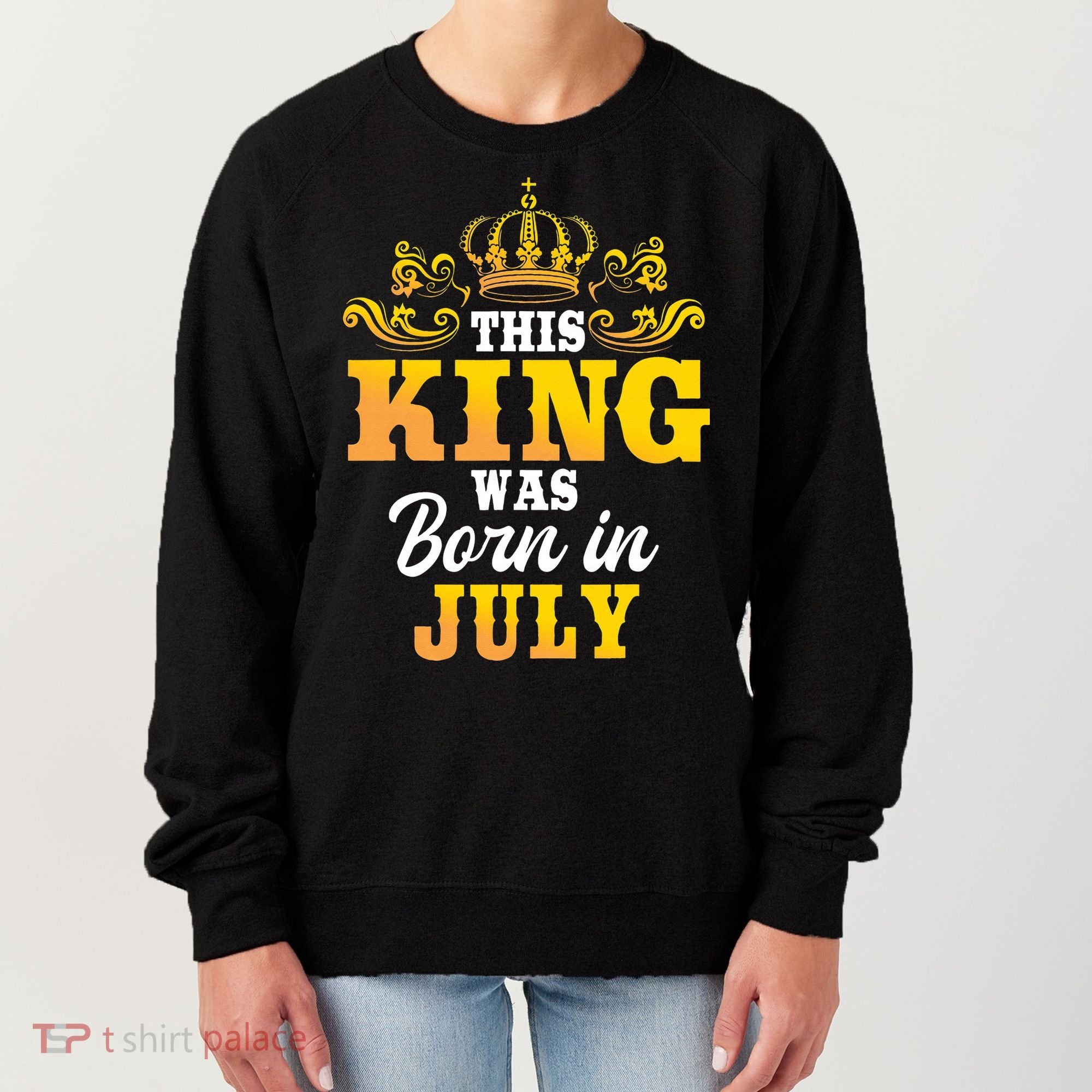 This King Was Born In July Birthday Party Celebration Women's Sweatshirt
