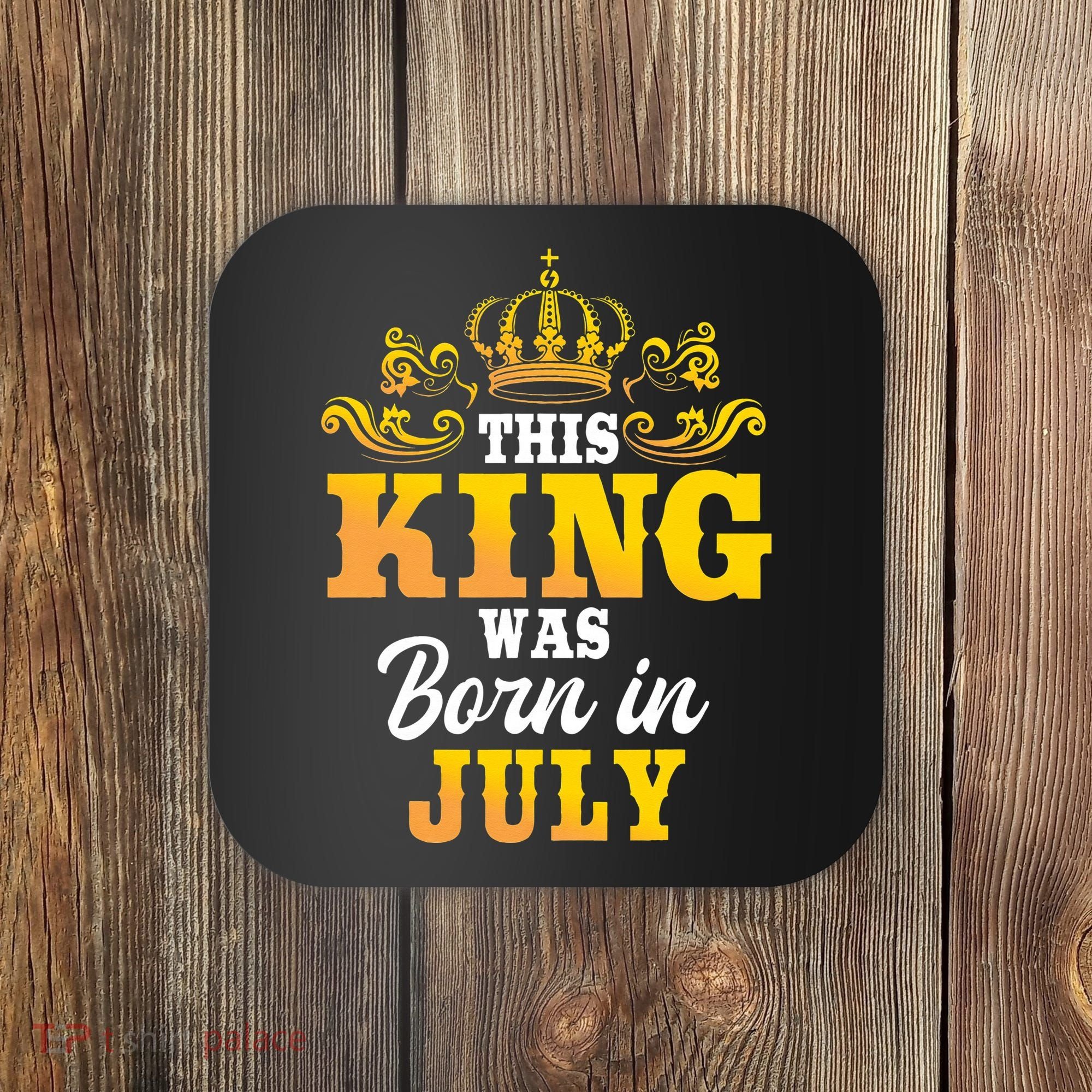 This King Was Born In July Birthday Party Celebration Coaster